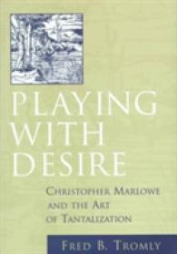 Playing with Desire : Christopher Marlowe and the Art of Tantalization