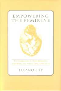 Empowering the Feminine : The Narratives of Mary Robinson, Jane West, and Amelia Opie, 1796-1812