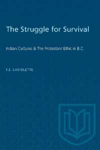 The Struggle for Survival : Indian Cultures & the Protestant Ethic in B.C. (Heritage)