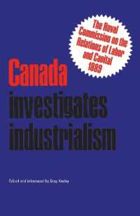 Canada Investigates Industrialism : The Royal Commission on the Relations of Labor and Capital, 1889 (Abridged) (Heritage)