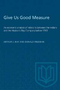 Give Us Good Measure : An economic analysis of relations between the Indians and the Hudson's Bay Company before 1763 (Heritage)