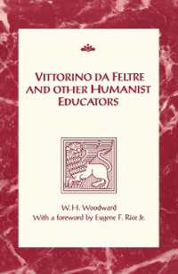 Vittorino da Feltre and Other Humanist Educators (Rsart: Renaissance Society of America Reprint Text Series)