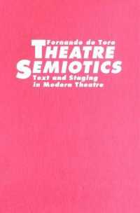 Theatre Semiotics : Text and Staging in Modern Theatre (Toronto Studies in Semiotics and Communication)