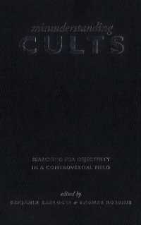 Misunderstanding Cults : Searching for Objectivity in a Controversial Field (Heritage)