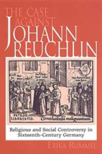 The Case against Johann Reuchlin : Social and Religious Controversy in Sixteenth-Century Germany