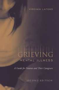 Grieving Mental Illness : A Guide for Patients and Their Caregivers