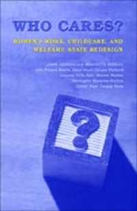 Who Cares? : Women's Work, Childcare, and Welfare State Redesign (Studies in Comparative Political Economy and Public Policy)