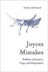 ジョイスと間違いの美学<br>Joyces Mistakes : Problems of Intention, Irony, and Interpretation (Heritage)