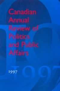 Canadian Annual Review of Politics and Public Affairs : 1997 (Canadian Annual Review of Politics and Public Affairs)