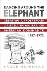 Dancing around the Elephant : Creating a Prosperous Canada in an Era of American Dominance, 1957-1973