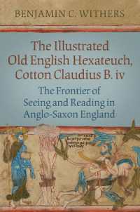 古英語装飾「六書」：アングロサクソン期イングランドにおける見ることと読むことの領界<br>The Illustrated Old English Hexateuch, Cotton Ms. Claudius B.iv : The Frontier of Seeing and Reading in Anglo-Saxon England (Studies in Book and Print Culture)