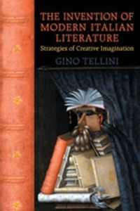 近代イタリア文学の発明<br>The Invention of Modern Italian Literature : Strategies of Creative Imagination (Toronto Italian Studies)