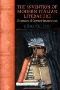 近代イタリア文学の発明<br>The Invention of Modern Italian Literature : Strategies of Creative Imagination (Toronto Italian Studies)