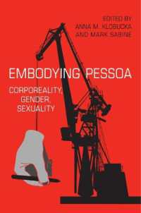 ペッソア論集：身体性、ジェンダーとセクシュアリティ<br>Embodying Pessoa : Corporeality, Gender, Sexuality (University of Toronto Romance Series)