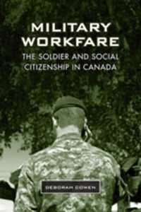 Military Workfare : The Soldier and Social Citizenship in Canada (Studies in Comparative Political Economy and Public Policy)