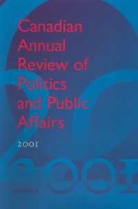 カナダ政治・行政年報（２００１年版）<br>Canadian Annual Review of Politics and Public Affairs, 2001 (Canadian Annual Review of Politics and Public Affairs)