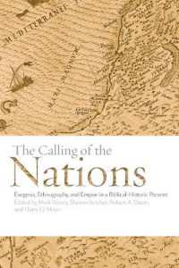 The Calling of the Nations : Exegesis, Ethnography, and Empire in a Biblical-Historic Present (Green College Thematic Lecture Series)