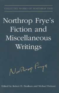 ノースロップ・フライの小説・雑著集<br>Northrop Frye's Fiction and Miscellaneous Writings : Volume 25 (Collected Works of Northrop Frye)