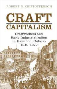 Craft Capitalism : Craftsworkers and Early Industrialization in Hamilton, Ontario (Canadian Social History Series)