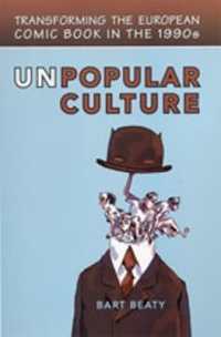 非大衆文化：１９９０年代ヨーロッパにおけるコミックブックの変容<br>Unpopular Culture : Transforming the European Comic Book in the 1990s (Studies in Book and Print Culture)