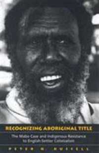 Recognizing Aboriginal Title : The Mabo Case and Indigenous Resistance to English-Settler Colonialism (Heritage)