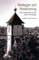 Heidegger and Homecoming : The Leitmotif in the Later Writings (New Studies in Phenomenology and Hermeneutics)