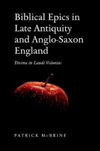 Biblical Epics in Late Antiquity and Anglo-Saxon England : Divina in Laude Voluntas (Toronto Anglo-saxon Series)