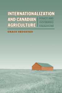 Internationalization and Canadian Agriculture : Policy and Governing Paradigms (Studies in Comparative Political Economy and Public Policy)
