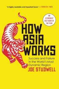 How Asia Works : Success and Failure in the World's Most Dynamic Region
