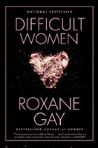 ロクサーヌ・ゲイ『むずかしい女たち』（原書）<br>Difficult Women