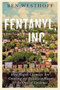 Fentanyl， Inc. : How Rogue Chemists Are Creating the Deadliest Wave of the Opioid Epidemic