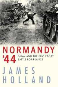 Normandy '44 : D-Day and the Epic 77-Day Battle for France