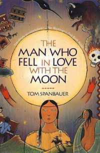 The Man Who Fell in Love with the Moon : A Novel （Reprint）