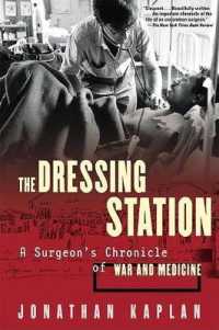 The Dressing Station : A Surgeon's Chronicle of War and Medicine