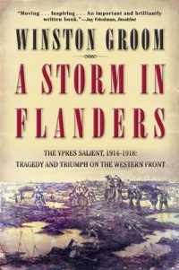 A Storm in Flanders : The Ypres Salient, 1914-1918: Tragedy and Triumph on the Western Front