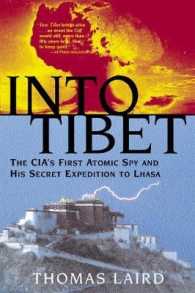 Into Tibet : The CIA's First Atomic Spy and His Secret Expedition to Lhasa （First Trade Paper）
