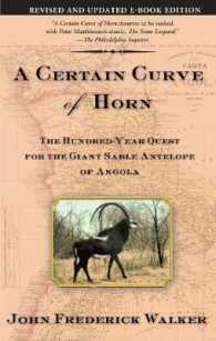 A Certain Curve of Horn : The Hundred-Year Quest for the Giant Sable Antelope of Angola （First Trade Paper）