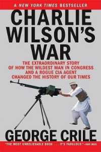 Charlie Wilson's War : The Extraordinary Story of How the Wildest Man in Congress and a Rogue CIA Agent Changed the History