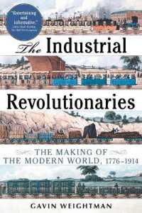 The Industrial Revolutionaries : The Making of the Modern World 1776-1914