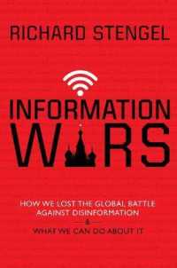 Information Wars : How We Lost the Global Battle against Disinformation and What We Can Do about It