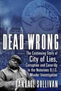 Dead Wrong : The Continuing Story of City of Lies, Corruption and Cover-Up in the Notorious Big Murder Investigation