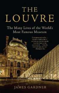 The Louvre : The Many Lives of the World's Most Famous Museum