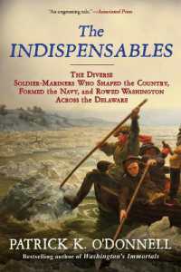 The Indispensables : The Diverse Soldier-Mariners Who Shaped the Country, Formed the Navy, and Rowed Washington Across the Delaware