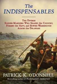 The Indispensables : The Diverse Soldier-Mariners Who Shaped the Country, Formed the Navy, and Rowed Washington Across the Delaware