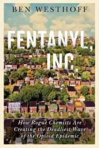 Fentanyl, Inc. : How Rogue Chemists Are Creating the Deadliest Wave of the Opioid Epidemic