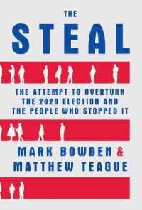 The Steal : The Attempt to Overturn the 2020 Election and the People Who Stopped It