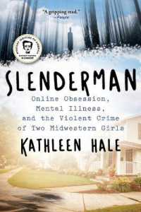 Slenderman : Online Obsession, Mental Illness, and the Violent Crime of Two Midwestern Girls
