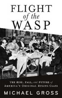 Flight of the WASP : The Rise, Fall, and Future of America's Original Ruling Class