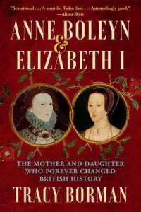 Anne Boleyn & Elizabeth I : The Mother and Daughter Who Forever Changed British History