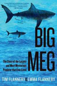 Big Meg : The Story of the Largest and Most Mysterious Predator That Ever Lived